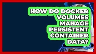 How Do Docker Volumes Manage Persistent Container Data? - Cloud Stack Studio
