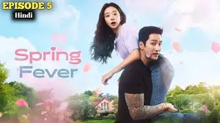 Spring Fever (2026) Episode 5 Explained In Hindi | Spring Fever Kdrama In Hindi