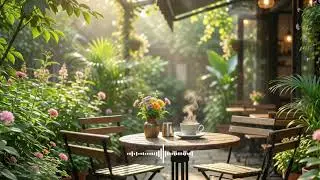 4K Calm Garden Cafe Jazz &ndash; Relaxing Focus Music