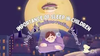 Importance of Sleep in Children - Why Early Bedtime Matters?