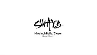 Nine Inch Nails - Closer (Swayb Remix)