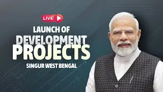 LIVE: PM Modi lays foundation stone, dedicates multiple development projects in Singur, West Bengal.