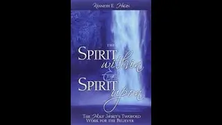 The Spirit Within & The Spirit Upon by Kenneth E Hagin