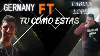 TU COMO ESTAS. (cover) GERMANY Ft FABIAN LOPEZ. 
