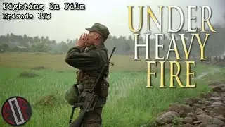 Fighting On Film Podcast: Under Heavy Fire