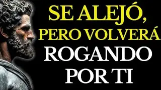 EL MÉTODO SILENCIOSO PARA QUE QUIEN SE ALEJÓ REGRESE ARREPENTIDO ESTOICISMO