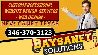 Custom Professional Website Design New Caney Texas - BaysanetSolutions.com Website Graphic Designer