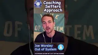 Out of System's Joe Worsley's approach to coaching setters