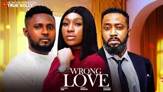 WRONG LOVE - SONIA UCHE,MAURICE SAM,CHIOMA NWAOHA  - 2025 LATEST EXCLUSIVE MOVIES