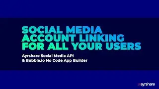 Social Media Account Linking for Bubble.io and Ayrshare | Get your users posting to their social
