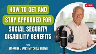 LIVE: How To GET and STAY APPROVED  for Social Security Disability Benefits