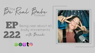 Episode 222 Being real about all body movements