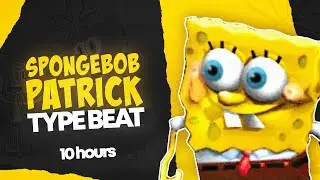 SpongeBob SpongeBob Patrick Patrick Type Beat 10 Hours