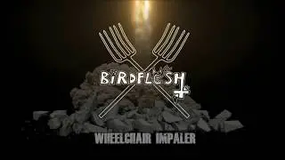 BIRDFLESH - WHEELCHAIR  IMPALER (2017 OFFICIAL VIDEO)