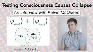 #33 – Testing consciousness causes collapse: an interview with Kelvin McQueen