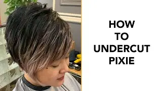 How to Cut Undercut Pixie 2020