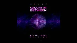 Bondi - Caught In Between (Bad Influence bootleg)