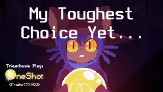 Trianthania plays: OneShot! (Finale VOD...)