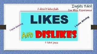 How to talk about LIKES AND DISLIKES en ingl&eacute;s con ejemplos.  Aprende ingl&eacute;s b&aacute;sico.