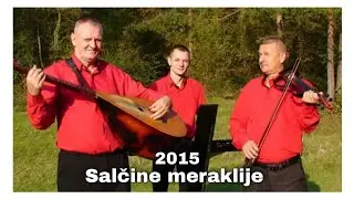 Salčine meraklije - Pjesma Salčinih meraklija | 2015