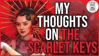 My *Final* First Thoughts on THE SCARLET KEYS Campaign (Spoiler-Free and Spoiler Discussion!)