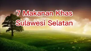 7 Makanan Khas Sulawesi Selatan 🥮🤤