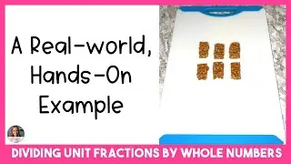 Dividing Unit Fractions by Whole Numbers: A Hands-On, Real World Example