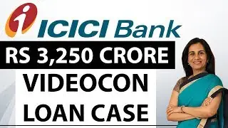 Videocon & ICICI Bank Controversy - Rs 3250 Crore Loan Case : CBI Enquiry for conflict of interest