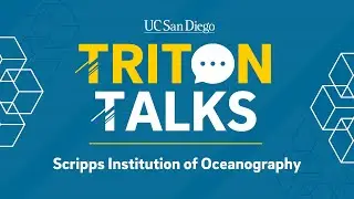 11/20/20 | Triton Talks - Scripps Institution of Oceanography
