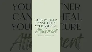 Your Partner Cannot Heal Your Insecure Attachment 🌿#secureattachment #healingrelationships