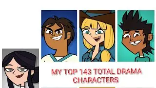 My Top 144 Every Total Drama All Characters