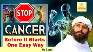 Stop Cancer Before It Starts  One Easy Way by Guruji