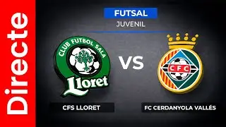 JUVENIL || CFS.LLORET VS FC CERDANYOLA VALLES - FITEL TELEVISIÓN.