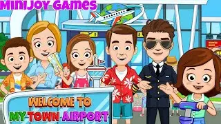 My Town 🏡✈️  Airport Adventure ✈️  Roleplay Kids Game  MiniJoy Games