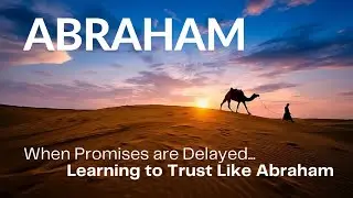 When Promises Are Delayed: How to Trust God Like Abram - Pastor Ian Buckley