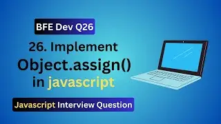 BFE.dev Q26: How to Implement Object.assign() in JavaScript | Interview Essential