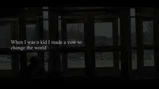 I made a vow to change the world