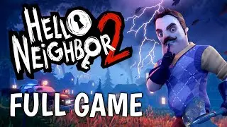 Hello Neighbor 2 Full Game | Walkthrough