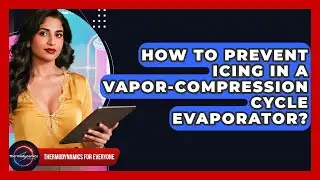 How To Prevent Icing In A Vapor-Compression Cycle Evaporator? - Thermodynamics For Everyone