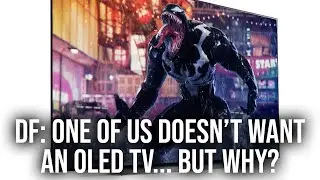 DF: One Of Us Won't Switch To OLED Yet... But Why?