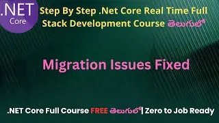 #65 Migration Issues Fixed | .Net Core Full Stack Development course in Telugu
