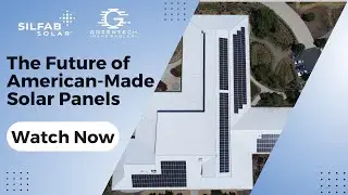 The Future of American Made Solar Panels with Silfab