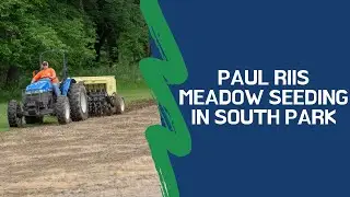 Paul Riis Meadow Seeding in South Park