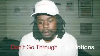 Don't Go Through The Motions x Sylvester McNutt III