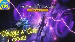 THE PERSISTENCE ENHANCED EDITION 4K - VOS: VERITAS'S ONE SHOTS