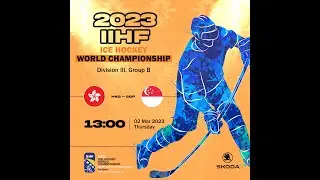 HONG KONG VS SINGAPORE, 2023 IIHF WORLD CHAMPIONSHIP DIVISION III GROUP B, SARAJEVO