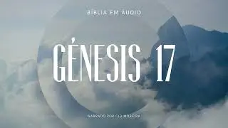 G&eacute;nesis 17 | B&iacute;blia em &Aacute;udio (Narrado por Cid Moreira)