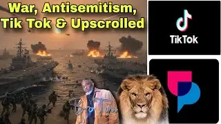 War, Antisemitism, Tik Tok & Upscrolled