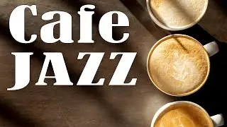 Relaxing Cafe JAZZ - Cafe Instrumental JAZZ Music for Working & Study at Home