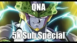5K SUBSCRIBER SPECIAL (QNA + ???)